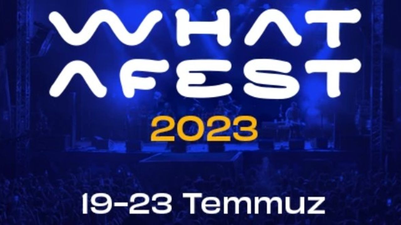 İzmir What A Fest 2023 nerede ne zaman İzmir What A Fest 2023 kimler var sanatçılar