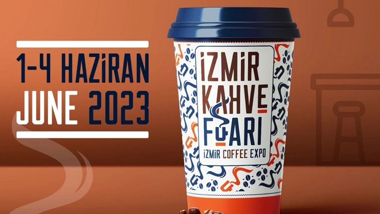 İzmir Kahve Fuarı 2023 ne zaman İzmir Kahve Fuarı 2023 nerede katılımcı listesi