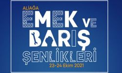 İzmir Aliağa Emek ve Barış Şenlikleri 2021 programı başlıyor