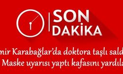 İzmir Karabağlar’da doktora taşlı saldırı: maske uyarısı yaptı kafasını yardılar