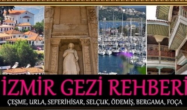 İzmir tatil yerleri isimleri, İzmir’de gezilecek tarihi yerler ve gezilecek köyler 2021