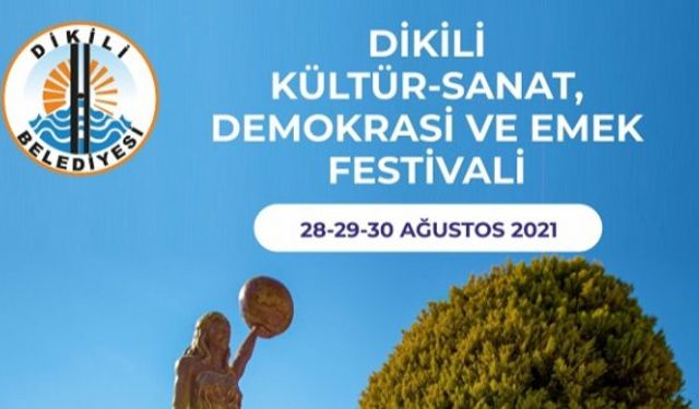 Dikili Kültür Sanat Festivali 2021 Dikili Demokrasi ve Emek Festivali başlıyor