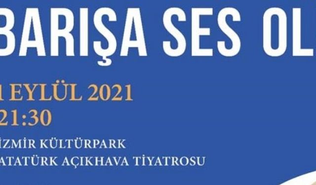 İzmir Barışa Ses Ol konseri Kültürpark Fuar Atatürk Açıkhava Tiyatrosu’nda