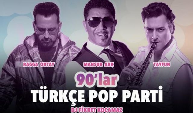 İzmir 90'lar Türkçe Pop Parti: Mansur Ark & Ragga Oktay & Tayfun & Dj Fikret Kocamaz konseri