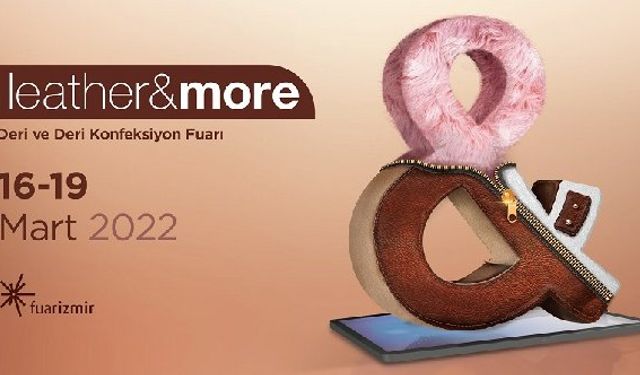 İzmir Leather & More Deri Konfeksiyon Fuarı 2022 16-19 Mart’ta Fuar İzmir’de