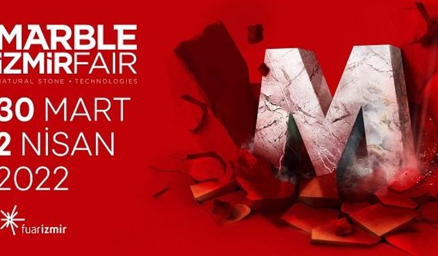 Marble İzmir Fair 2022 ne zaman Doğaltaş ve Teknolojileri İzmir Marble Fuarı 2022