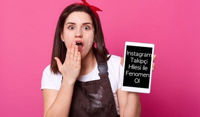 instagram takipçi hilesi ile fenomen ol