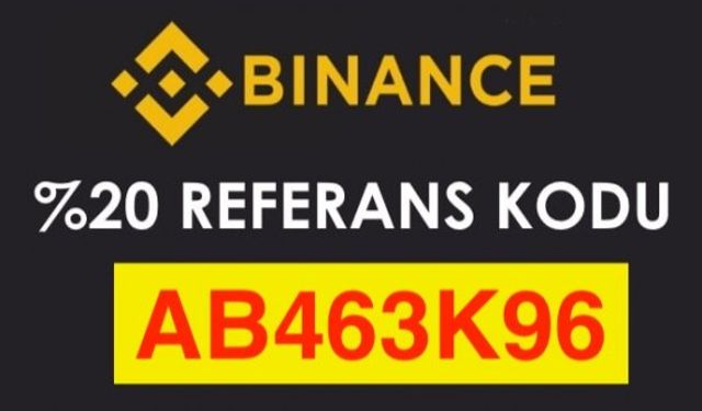 Binance TR Referans Kodu: AB463K96