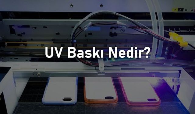 UV Baskı Nedir?