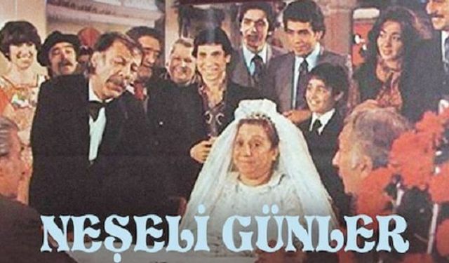 Neşeli Günler filmi ne zaman çekildi kaç yılında nerede çekildi oyuncuları isimleri