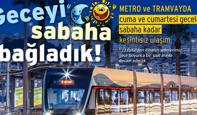 İzmir'de baykuş seferlerine ek olarak metro ve tramvay seferleri geldi