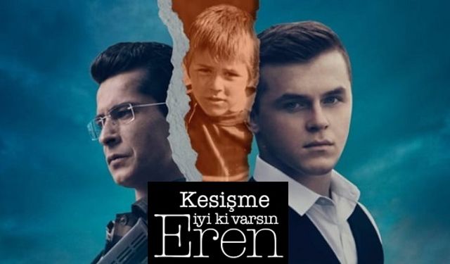 Kesişme İyi ki Varsın Eren filmi nerede çekildi kaç yılında çekildi oyuncuları isimleri