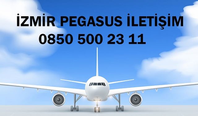 Pegasus İzmir acentesi iletişim numarası Pegasus müşteri hizmetleri