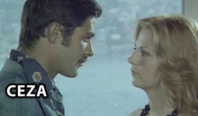 Kadir İnanır Ceza filmi 1974 nerede çekildi ne zaman çekildi kaç yılında oyuncuları isimleri