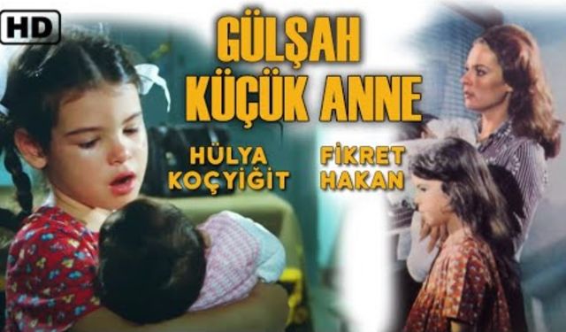 Gülşah Küçük Anne filmi nerede çekildi oyuncuları isimleri Gülşah kim ne zaman çekildi konusu