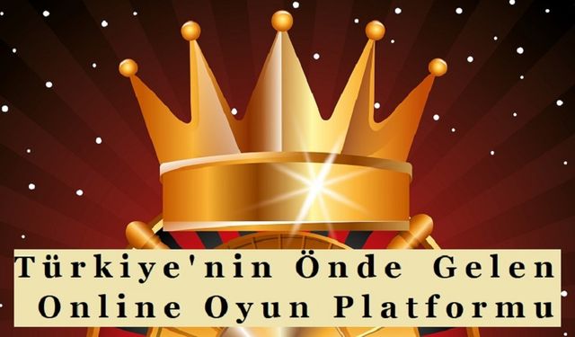 Türkiye'nin Önde Gelen Online Oyun Platformu
