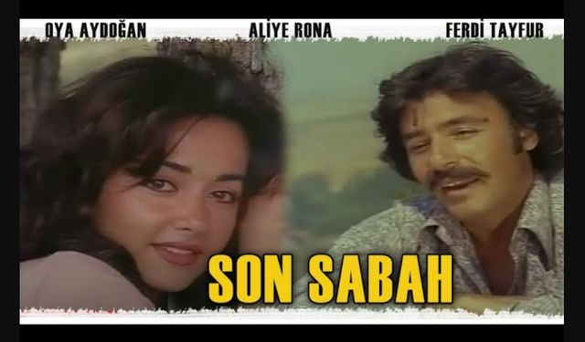 Ferdi Tayfur Son Sabah filmi nerede çekildi kaç yılında çekildi hangi kanalda oynuyor oyuncuları isimleri