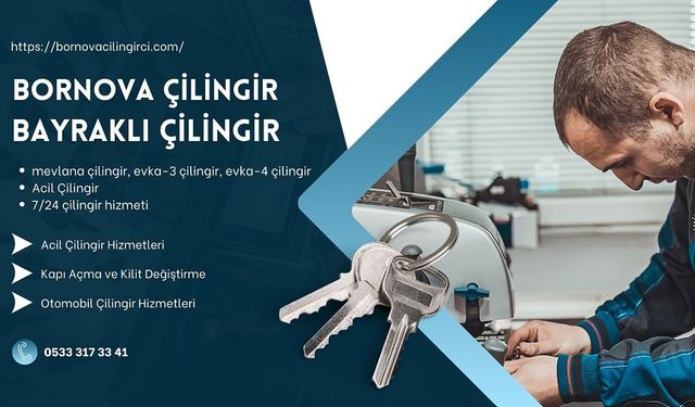 Bornova Çilingir: Güvenilir ve Hızlı Çilingir Hizmetleri