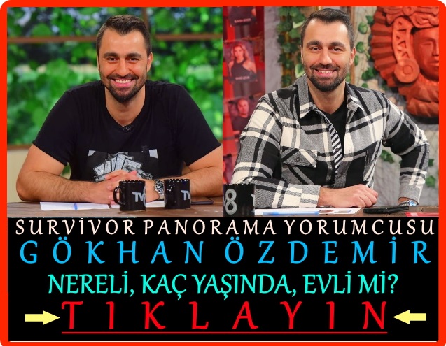 survivor panorama gökhan özdemir kimdir