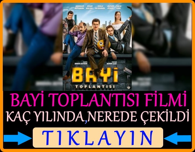 bayi toplantısı filmi çekildiği yer