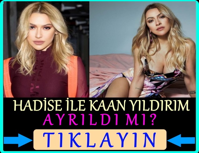 hadise ile kaan yıldırım ayrıldı mı