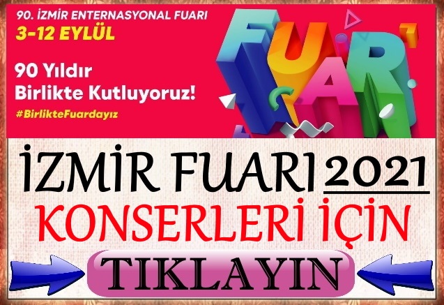 İzmir Enternasyonal Fuarı 2021 konser etkinlikleri İzmir fuar konserleri 2021