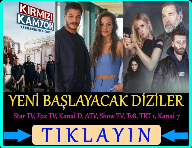 yeni başlayacak Türk diziler 2021 show tv, star tv, kanal d, fox tv