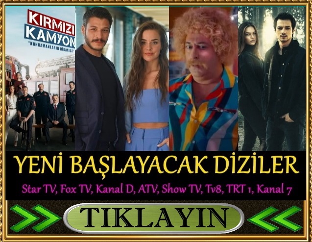 yeni başlayacak türk dizileri 2021 star tv, fox tv, show tv
